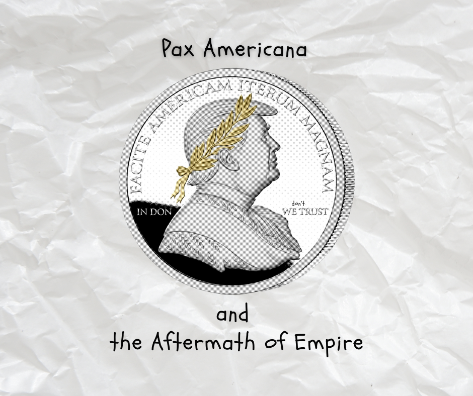 Pax Americana and the aftermath of Empire - PulseZ